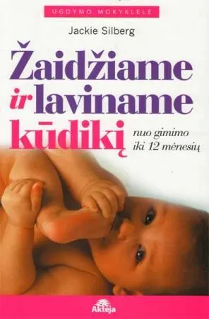 Žaidžiame ir laviname kūdikį: nuo gimimo iki 12 mėnesių