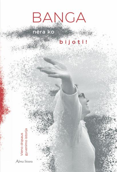 Banga. Nėra ko bijoti!