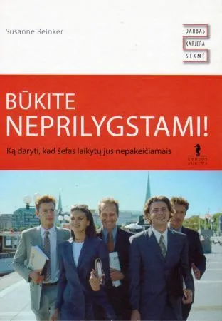Būkite neprilygstami!