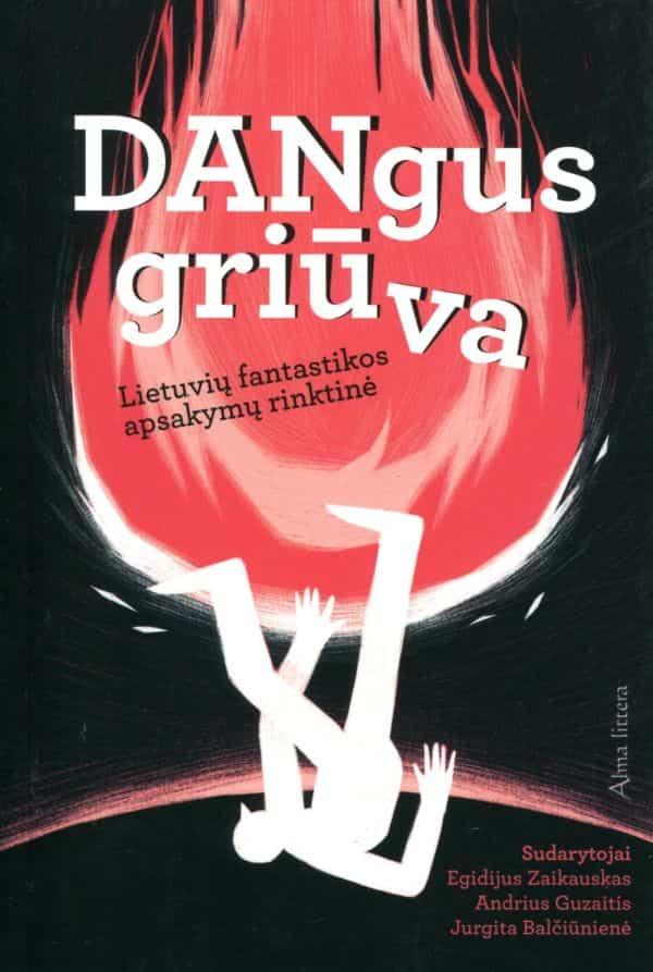 Dangus griūva. Lietuvių fantastikos apsakymų rinktinė
