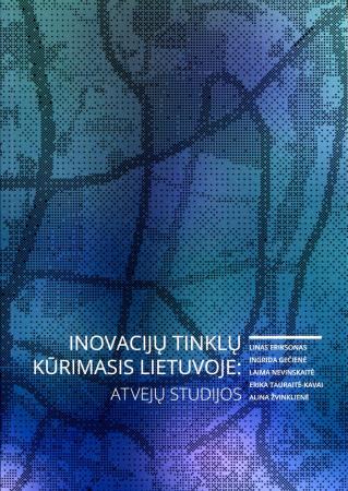 Inovacijų tinklų kūrimasis Lietuvoje: atvejų studijos