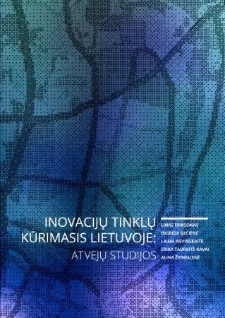 Inovacijų tinklų kūrimasis Lietuvoje: atvejų studijos