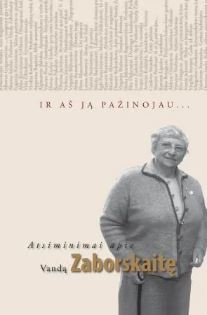 Ir aš ją pažinojau... Atsiminimai apie Vandą Zaborskaitę
