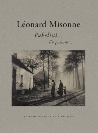 Léonard Misonne. Pakeliui… En passant…