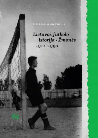 Lietuvos futbolo istorija. Žmonės 1911- 1990