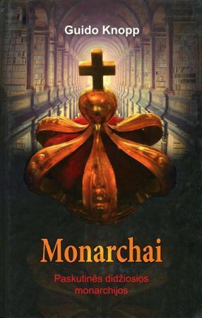 Monarchai. Paskutinės didžiosios monarchijos
