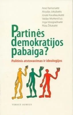 Partinės demokratijos pabaiga? Politinis atstovavimas ir ideologijos