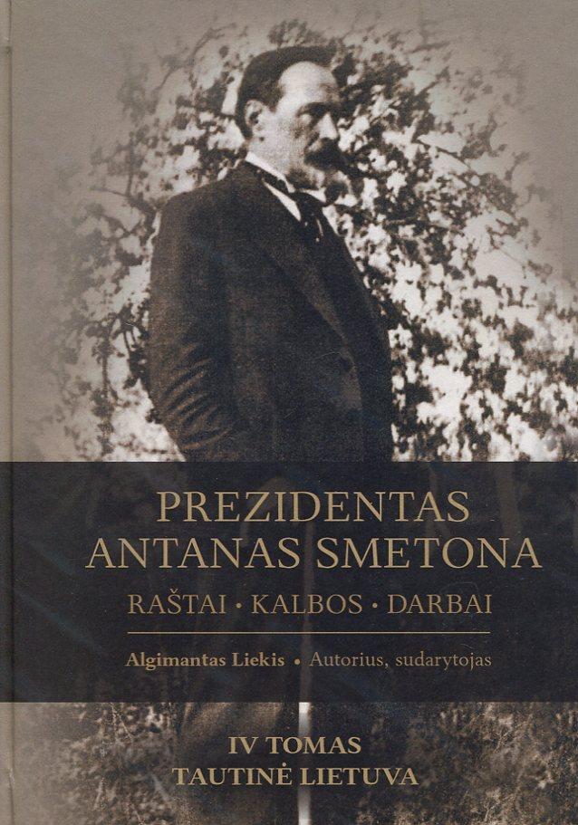 Prezidentas Antanas Smetona. Raštai, kalbos, darbai, IV tomas. Tautinė Lietuva