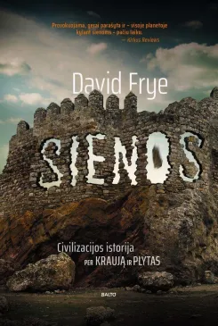 Sienos. Civilizacijos istorija per kraują ir plytas