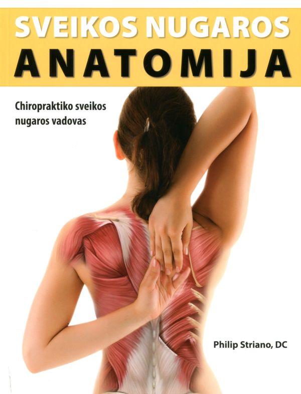 Sveikos nugaros anatomija. Chiropraktiko sveikos nugaros vadovas