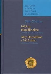 1413 m. Horodlės aktai / Akty Horodelskie z 1413 roku: dokumentai ir tyrinėjimai