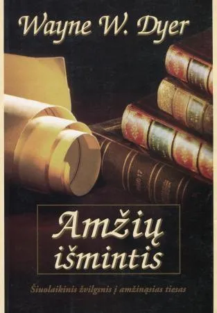 Amžių išmintis. Šiuolaikinis žvilgsnis į amžinąsias tiesas