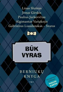 Būk vyras: berniukų knyga (atnaujintas leidimas)