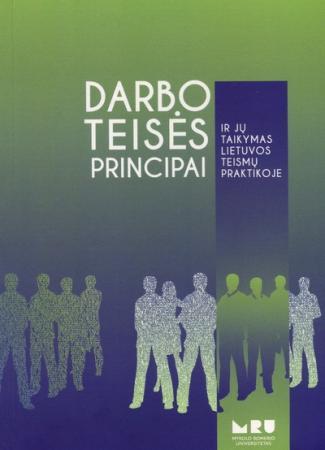 Darbo teisės principai ir jų taikymas Lietuvos teismų praktikoje