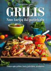 Grilis. Nuo žarijų iki patiekalų