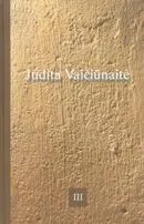Judita Vaičiūnaitė. Raštai, III tomas