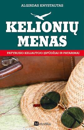 Kelionių menas. Patyrusio keliautojo įspūdžiai ir patarimai