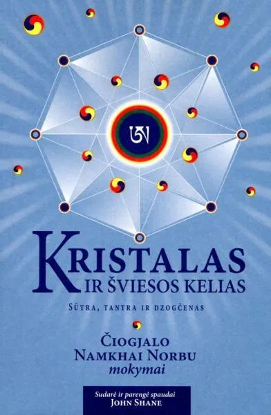 Kristalas ir šviesos kelias. Sūtra, tantra ir dzogčenas