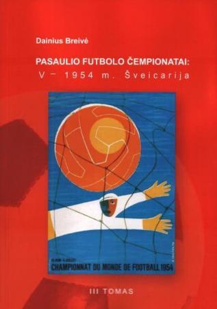 Pasaulio futbolo čempionatai (V-asis Šveicarija 1954 m.). T. 3