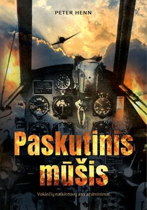 Paskutinis mūšis. Vokiečių naikintuvų aso atsiminimai