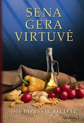 Sena gera virtuvė. 1550 paprastų receptų