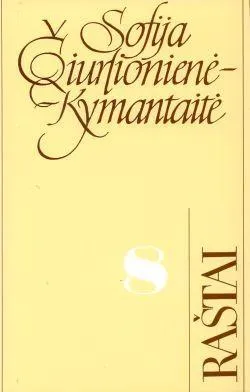 Sofija Čiurlionienė-Kymantaitė. Raštai T. 8