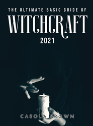 The Ultimate Basic Guide of Witchcraft 2021