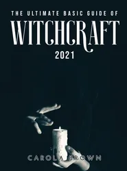 The Ultimate Basic Guide of Witchcraft 2021