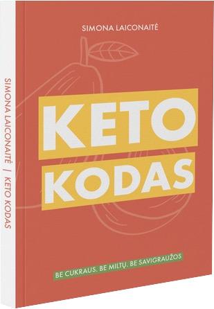 Keto kodas. Be cukraus, be miltų, be savigraužos
