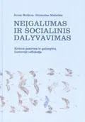 Neįgalumas ir socialinis dalyvavimas. Kritinė patirties ir galimybių Lietuvoje refleksija
