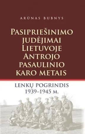 Pasipriešinimo judėjimas Lietuvoje Antrojo pasaulinio karo metais: lenkų pogrindis 1939-1945 m.