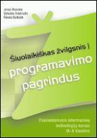 Šiuolaikiškas žvilgsnis į programavimo pagrindus. Pasirenkamasis informacinių technologijų kursas IX–X klasėms