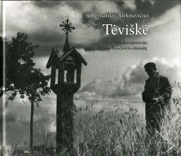 Tėviškė. Fotokompozicija pagal Antano Venclovos eilėraštį