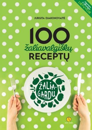 Žalia - gardu. 100 žaliavalgiškų receptų