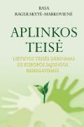 Aplinkos teisė: Lietuvos teisės derinimas su Europos Sąjungos reikalavimais