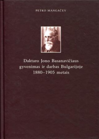 Daktaro Jono Basanavičiaus gyvenimas ir darbas Bulgarijoje 1880-1905 metais