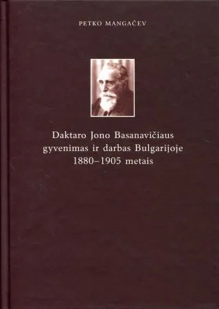 Daktaro Jono Basanavičiaus gyvenimas ir darbas Bulgarijoje 1880-1905 metais