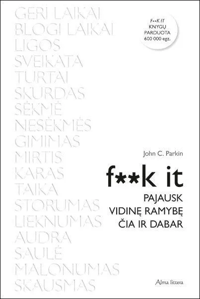 F**k it. Pajausk vidinę ramybę čia ir dabar