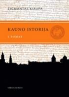 Kauno istorija, T.1: Kauno istorija nuo seniausių laikų iki 1655 m.