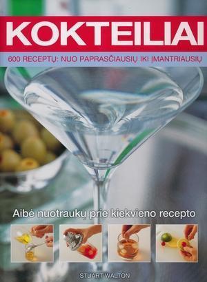 Kokteiliai. 600 receptų knyga