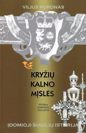 Kryžių kalno mįslės. Istorija, legendos, paslaptys