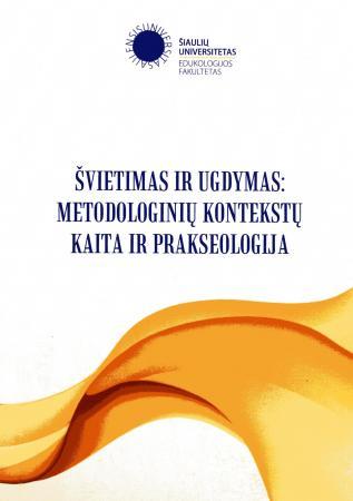 Švietimas ir ugdymas: metodologinių kontekstų kaita ir prakseologija