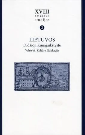 XVIII amžiaus studijos, T. II. Lietuvos Didžioji Kunigaikštystė. Valstybė. Kultūra. Edukacija