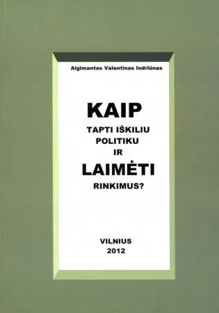 Kaip tapti iškiliu politiku ir laimėti rinkimus
