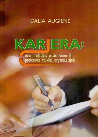Karjera: nuo profesinio pasirinkimo iki profesinės veiklos organizacijoje