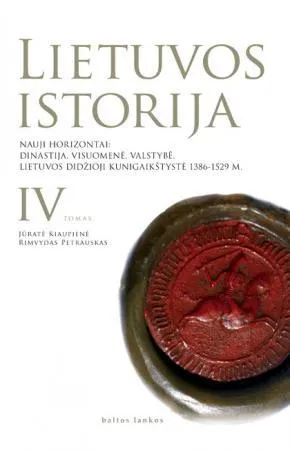 Lietuvos istorija, IV tomas. Nauji horizontai: dinastija, visuomenė, valstybė. LDK 1386-1529 m.