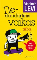 Nestandartinis vaikas, arba Kaip auklėti tėvus