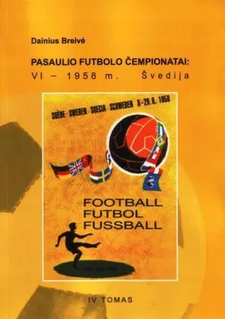 Pasaulio futbolo čempionatai (VI-asis Švedija 1958 m.). T. 4