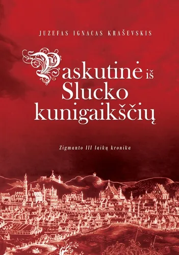 Paskutinė iš Slucko kunigaikščių: Zigmanto III laikų kronika