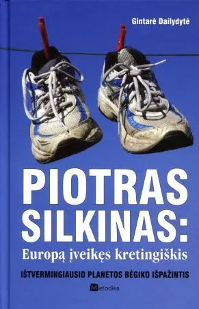Piotras Silkinas: Europą įveikęs kretingiškis. Ištvermingiausio planetos bėgiko išpažintis